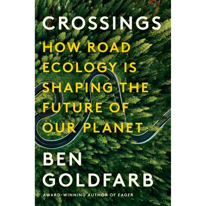 Crossings: How Road Ecology Is Shaping The Future Of Our Planet 1