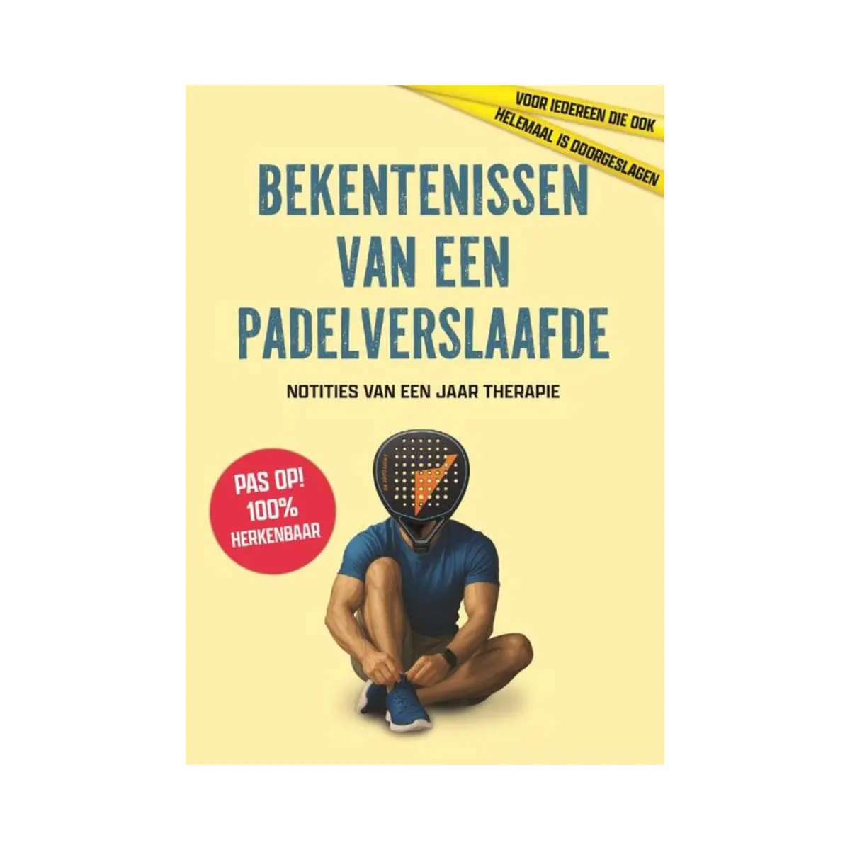 Bekentenissen Van Een Padelverslaafde | Padelboek 1
